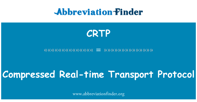 压缩实时传输协议英文定义是Compressed Real-time Transport Protocol,首字母缩写定义是CRTP
