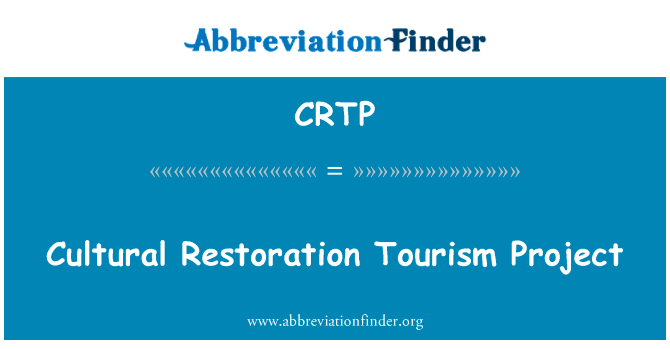 文化恢复旅游项目英文定义是Cultural Restoration Tourism Project,首字母缩写定义是CRTP