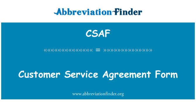 客户服务协议形式英文定义是Customer Service Agreement Form,首字母缩写定义是CSAF