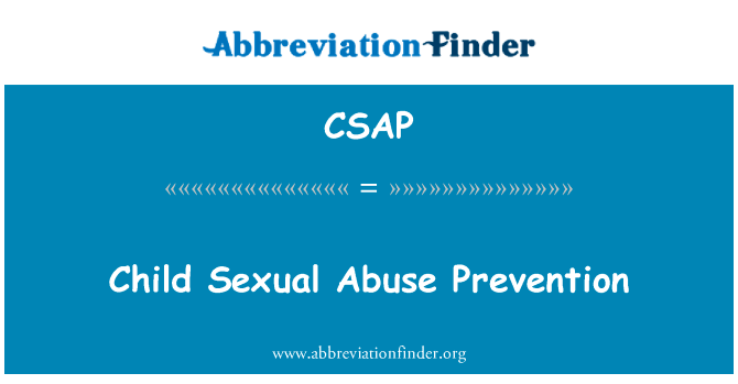 预防儿童性虐待英文定义是Child Sexual Abuse Prevention,首字母缩写定义是CSAP