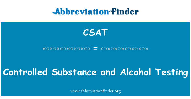 Controlled Substance and Alcohol Testing的定义