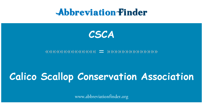 印花布扇贝保护协会英文定义是Calico Scallop Conservation Association,首字母缩写定义是CSCA