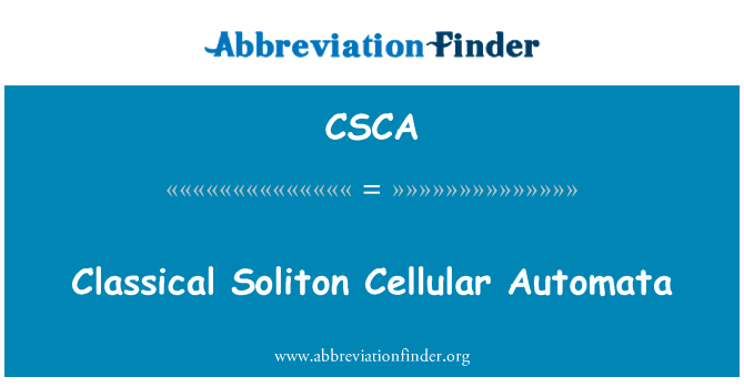古典的孤子细胞自动机英文定义是Classical Soliton Cellular Automata,首字母缩写定义是CSCA