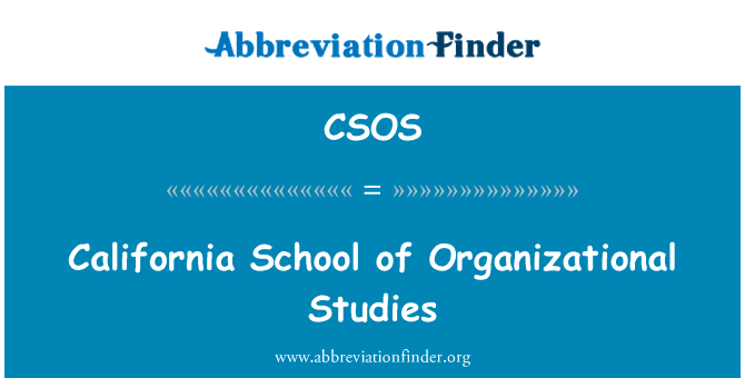 加州一所中学的组织研究英文定义是California School of Organizational Studies,首字母缩写定义是CSOS