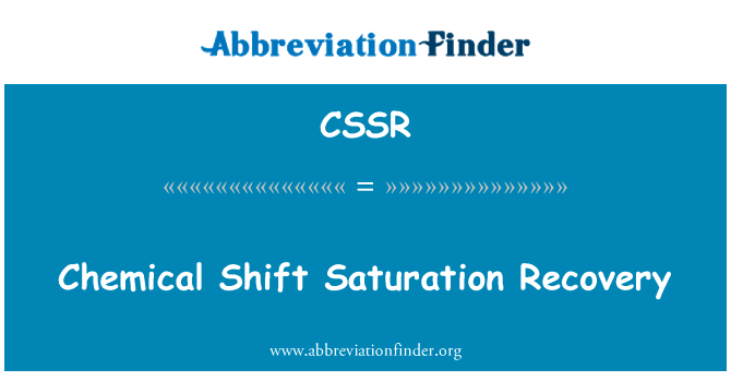 化学位移饱和恢复英文定义是Chemical Shift Saturation Recovery,首字母缩写定义是CSSR