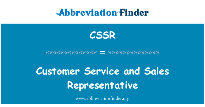 客户服务和销售代表英文定义是Customer Service and Sales Representative,首字母缩写定义是CSSR