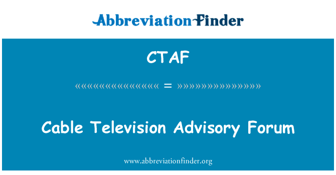 Cable Television Advisory Forum的定义