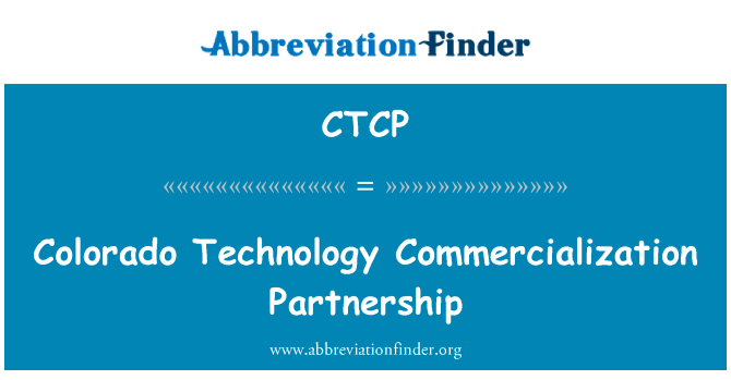 科罗拉多州技术商业伙伴关系英文定义是Colorado Technology Commercialization Partnership,首字母缩写定义是CTCP
