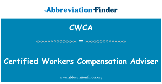 认证工人补偿顾问英文定义是Certified Workers Compensation Adviser,首字母缩写定义是CWCA