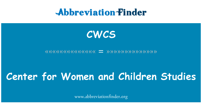 中心为妇女和儿童问题研究中心英文定义是Center for Women and Children Studies,首字母缩写定义是CWCS