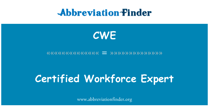 认证劳动力专家英文定义是Certified Workforce Expert,首字母缩写定义是CWE