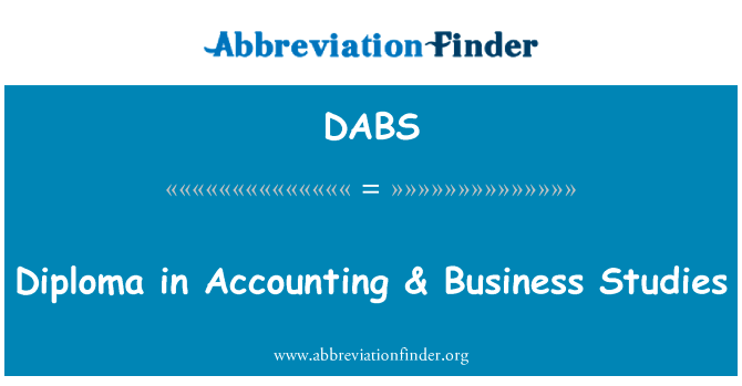 会计 & 商科文凭英文定义是Diploma in Accounting & Business Studies,首字母缩写定义是DABS