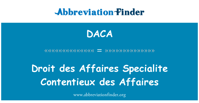 所有权 des 代办 Specialite 设立 des 代办英文定义是Droit des Affaires Specialite Contentieux des Affaires,首字母缩写定义是DACA