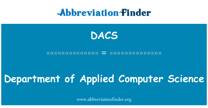 应用的计算机科学系英文定义是Department of Applied Computer Science,首字母缩写定义是DACS