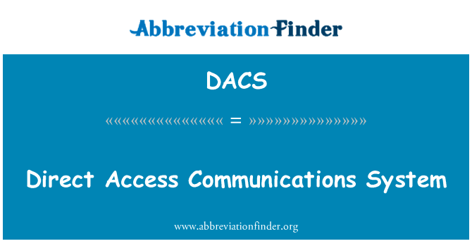 直接接入通信系统英文定义是Direct Access Communications System,首字母缩写定义是DACS