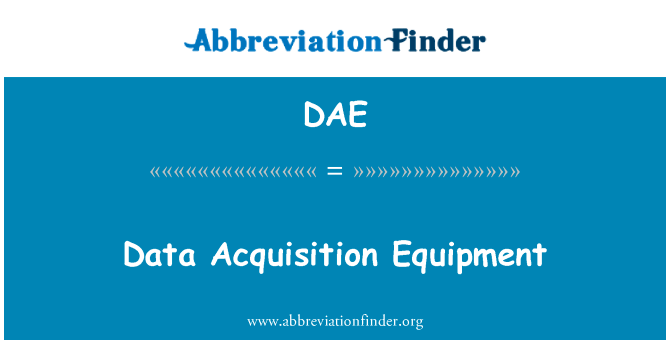 数据采集设备英文定义是Data Acquisition Equipment,首字母缩写定义是DAE