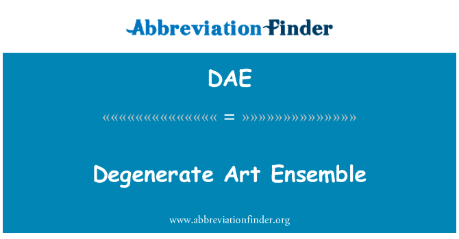 退化艺术团英文定义是Degenerate Art Ensemble,首字母缩写定义是DAE
