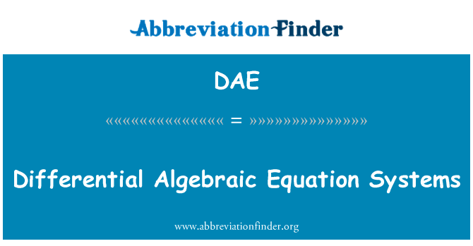 微分代数方程系统英文定义是Differential Algebraic Equation Systems,首字母缩写定义是DAE