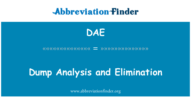 转储分析及消除方法英文定义是Dump Analysis and Elimination,首字母缩写定义是DAE