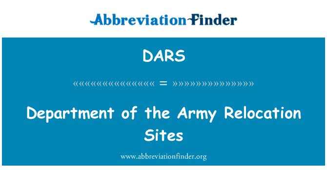 军队搬迁地点的部门英文定义是Department of the Army Relocation Sites,首字母缩写定义是DARS
