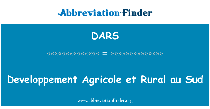 发展东方汇理银行等农村非盟 Sud英文定义是Developpement Agricole et Rural au Sud,首字母缩写定义是DARS