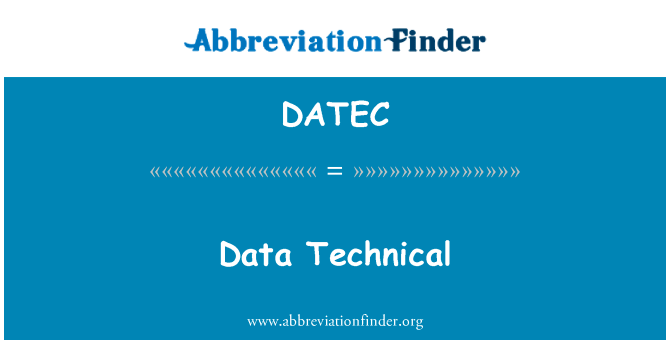 数据技术英文定义是Data Technical,首字母缩写定义是DATEC