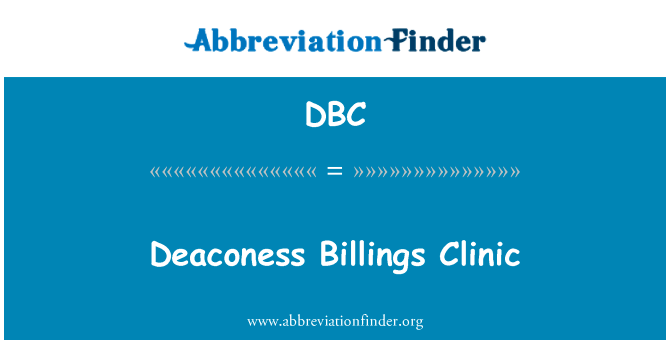 女执事比林斯诊所英文定义是Deaconess Billings Clinic,首字母缩写定义是DBC
