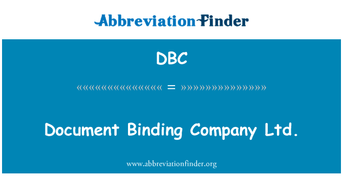 文档绑定股份有限公司英文定义是Document Binding Company Ltd.,首字母缩写定义是DBC