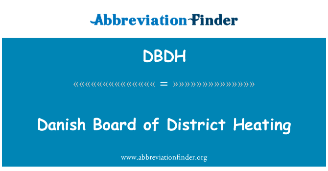丹麦区加热板英文定义是Danish Board of District Heating,首字母缩写定义是DBDH