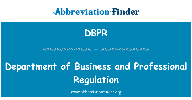 商业部门和专业的监管英文定义是Department of Business and Professional Regulation,首字母缩写定义是DBPR