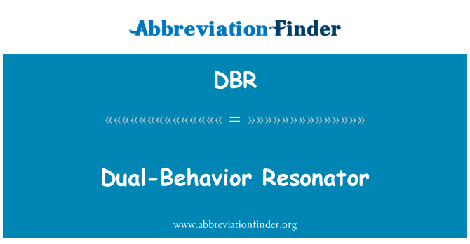 双行为谐振器英文定义是Dual-Behavior Resonator,首字母缩写定义是DBR