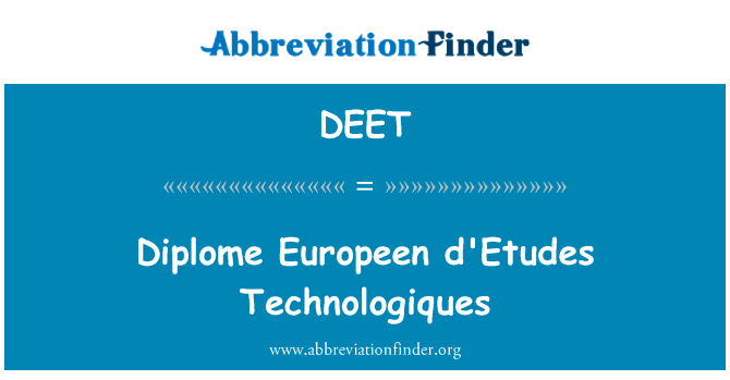 法国爱格英文定义是Diplome Europeen d'Etudes Technologiques,首字母缩写定义是DEET