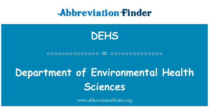 环境健康科学系英文定义是Department of Environmental Health Sciences,首字母缩写定义是DEHS