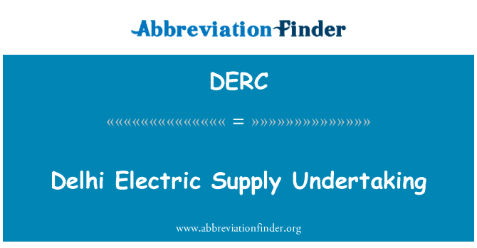 德里供电公司英文定义是Delhi Electric Supply Undertaking,首字母缩写定义是DERC