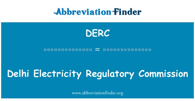 德里电力监管委员会英文定义是Delhi Electricity Regulatory Commission,首字母缩写定义是DERC