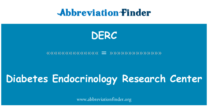 糖尿病内分泌学研究中心英文定义是Diabetes Endocrinology Research Center,首字母缩写定义是DERC
