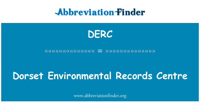 多塞特郡环境记录中心英文定义是Dorset Environmental Records Centre,首字母缩写定义是DERC