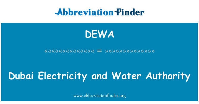 迪拜电力及水局英文定义是Dubai Electricity and Water Authority,首字母缩写定义是DEWA