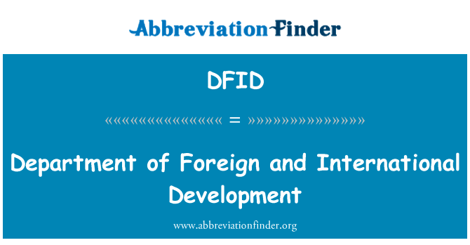 外国和国际开发部英文定义是Department of Foreign and International Development,首字母缩写定义是DFID