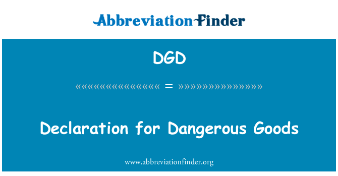危险品申报英文定义是Declaration for Dangerous Goods,首字母缩写定义是DGD