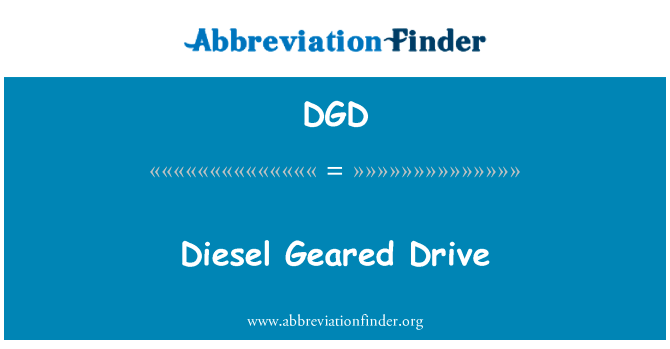 柴油机齿轮传动英文定义是Diesel Geared Drive,首字母缩写定义是DGD