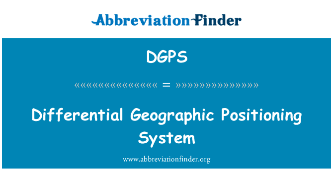 微分的地理定位系统英文定义是Differential Geographic Positioning System,首字母缩写定义是DGPS