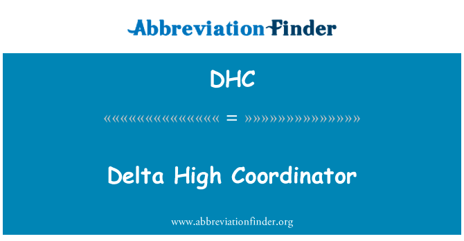 三角洲高级协调员英文定义是Delta High Coordinator,首字母缩写定义是DHC