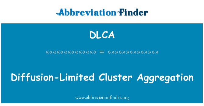 扩散限制群集聚合英文定义是Diffusion-Limited Cluster Aggregation,首字母缩写定义是DLCA