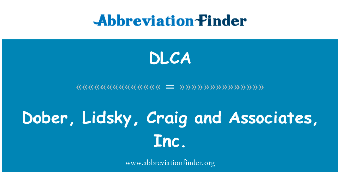 Dober、 Lidsky、 克雷格和员工公司英文定义是Dober, Lidsky, Craig and Associates, Inc.,首字母缩写定义是DLCA