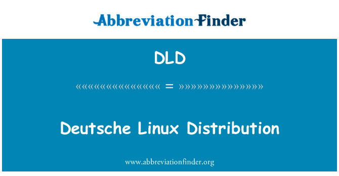 德意志 Linux 发行版英文定义是Deutsche Linux Distribution,首字母缩写定义是DLD