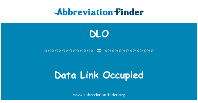 被占领的数据链接英文定义是Data Link Occupied,首字母缩写定义是DLO