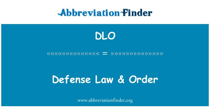 国防法 & 订单英文定义是Defense Law & Order,首字母缩写定义是DLO