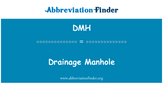 下水道英文定义是Drainage Manhole,首字母缩写定义是DMH