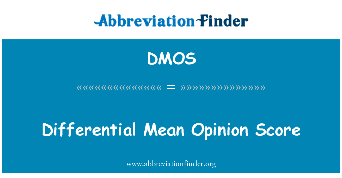 微分平均意见分数英文定义是Differential Mean Opinion Score,首字母缩写定义是DMOS